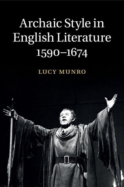 Archaic Style in English Literature 1590-1674