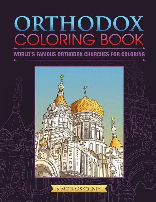 Orthodox Coloring Book: World‘s Famous Orthodox Churches for Coloring