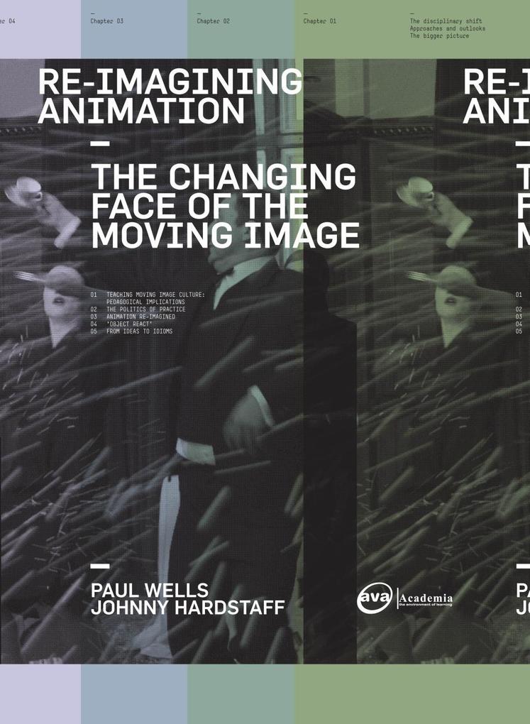 Re-Imagining Animation: The Changing Face of the Moving Image - Paul Wells/ Johnny Hardstaff