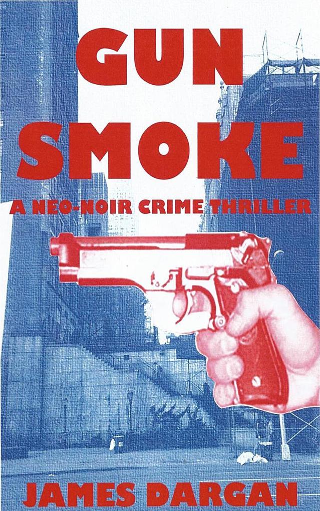 Gun Smoke (A Neo-Noir Crime Thriller)