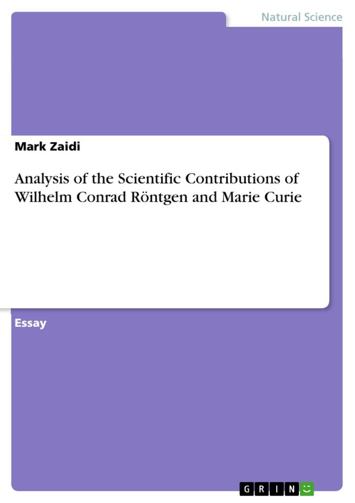 Analysis of the Scientific Contributions of Wilhelm Conrad Röntgen and Marie Curie