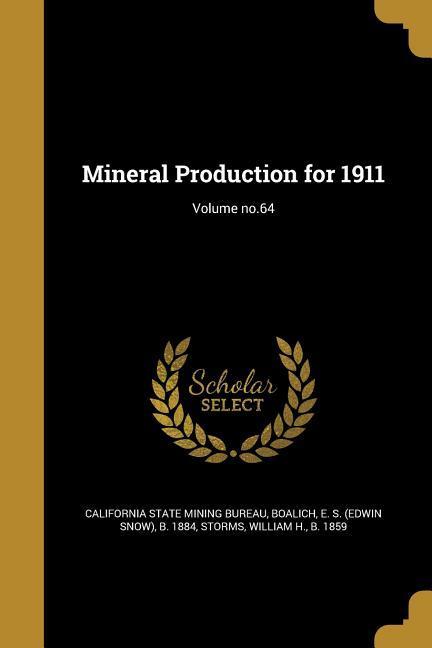 Mineral Production for 1911; Volume no.64