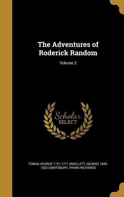 The Adventures of Roderick Random; Volume 2 - Tobias George Smollett/ George Saintsbury/ Frank Richards