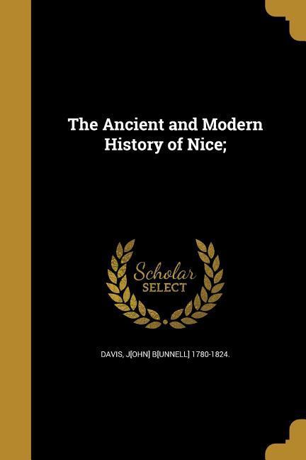 The Ancient and Modern History of Nice;