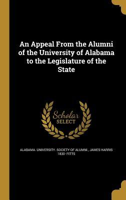 An Appeal From the Alumni of the University of Alabama to the Legislature of the State