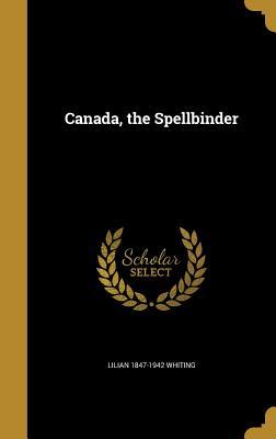 Canada the Spellbinder