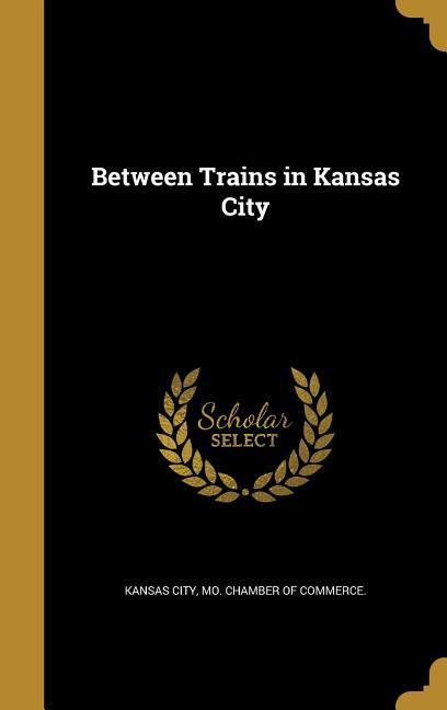 Between Trains in Kansas City