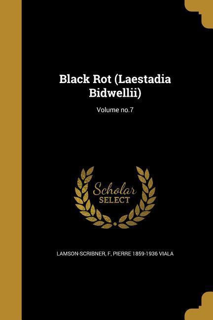 Black Rot (Laestadia Bidwellii); Volume no.7