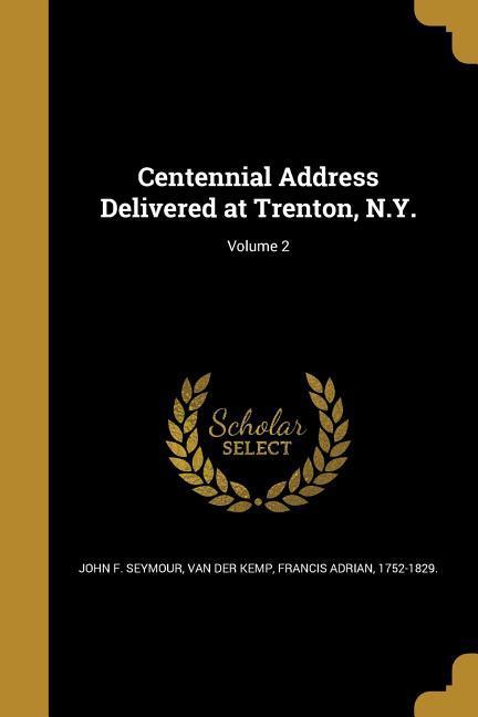 Centennial Address Delivered at Trenton N.Y.; Volume 2