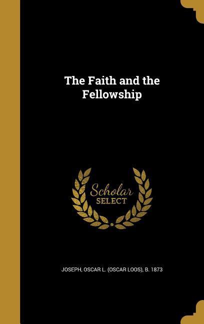 The Faith and the Fellowship