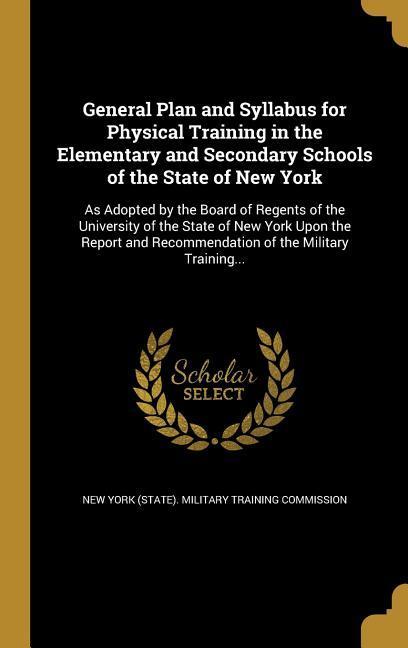General Plan and Syllabus for Physical Training in the Elementary and Secondary Schools of the State of New York