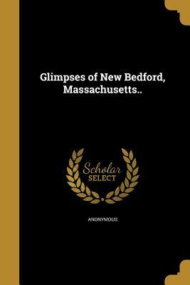 Glimpses of New Bedford Massachusetts..