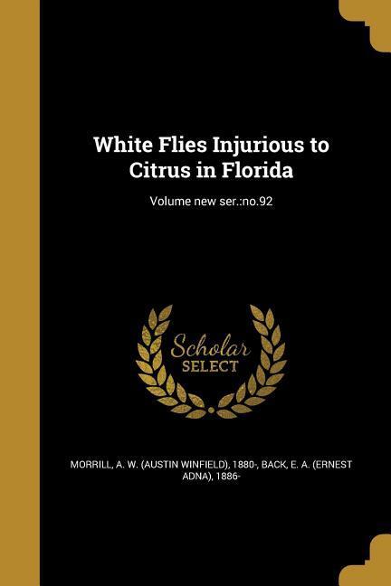 White Flies Injurious to Citrus in Florida; Volume new ser.: no.92