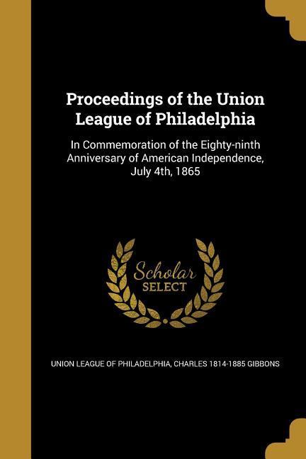 Proceedings of the Union League of Philadelphia