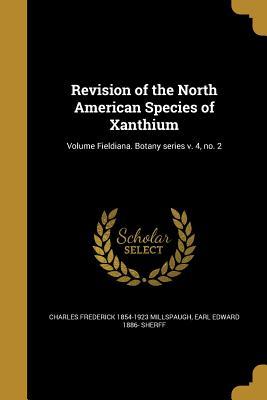 Revision of the North American Species of Xanthium; Volume Fieldiana. Botany series v. 4 no. 2