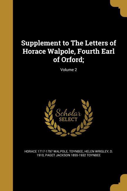 Supplement to The Letters of Horace Walpole Fourth Earl of Orford;; Volume 2