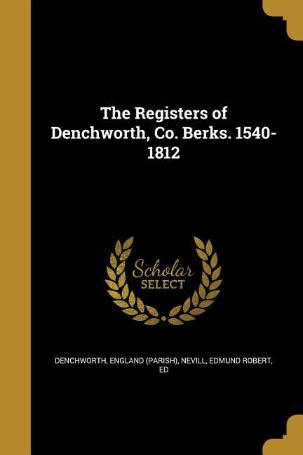 REGISTERS OF DENCHWORTH CO BER