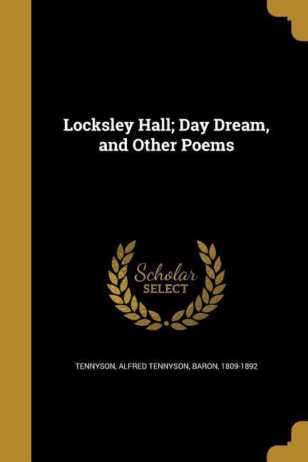 Locksley Hall; Day Dream and Other Poems