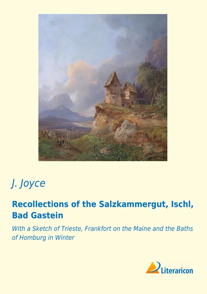 Recollections of the Salzkammergut Ischl Bad Gastein