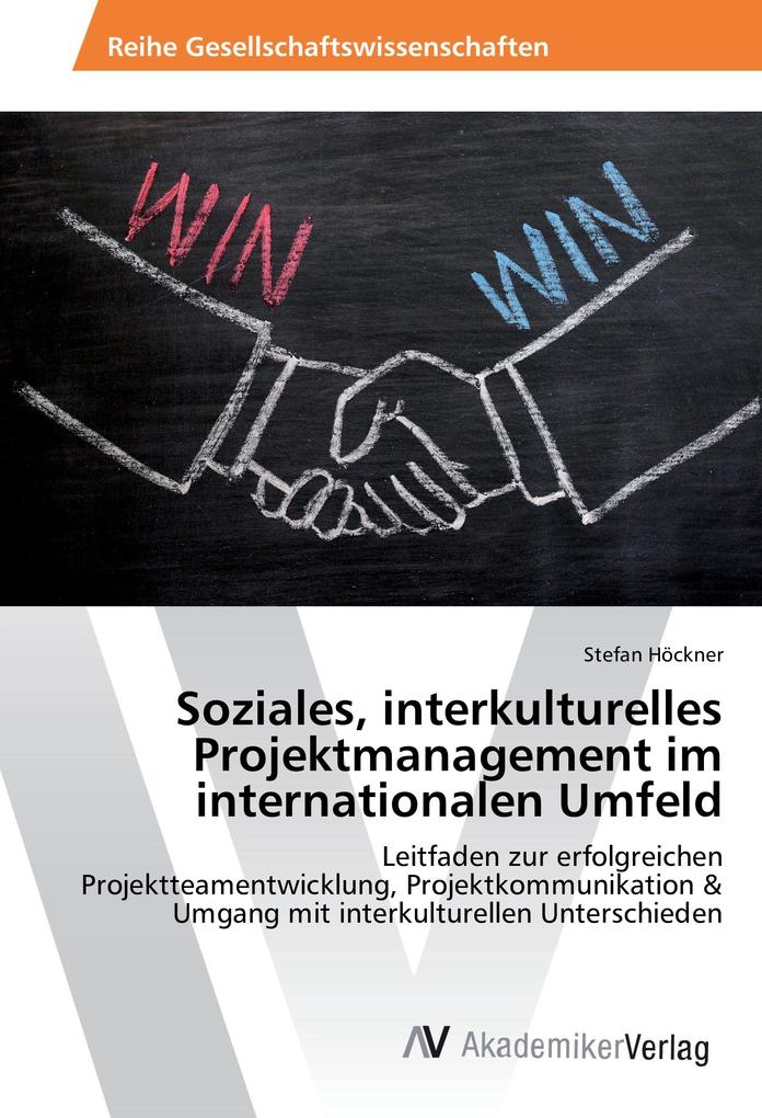 Soziales interkulturelles Projektmanagement im internationalen Umfeld