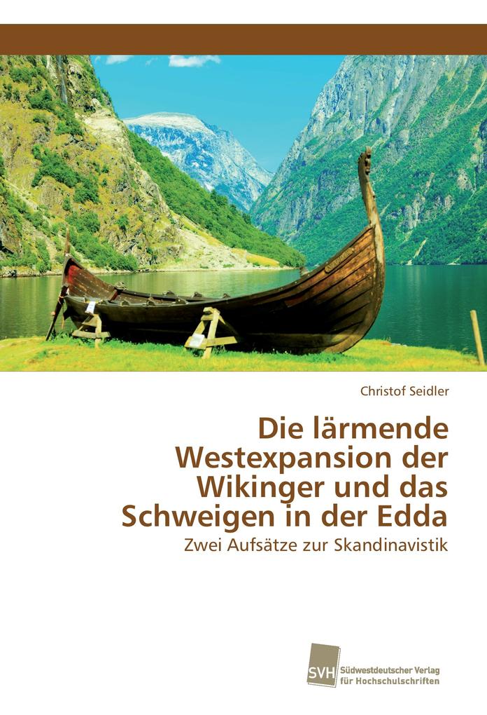 Die lärmende Westexpansion der Wikinger und das Schweigen in der Edda