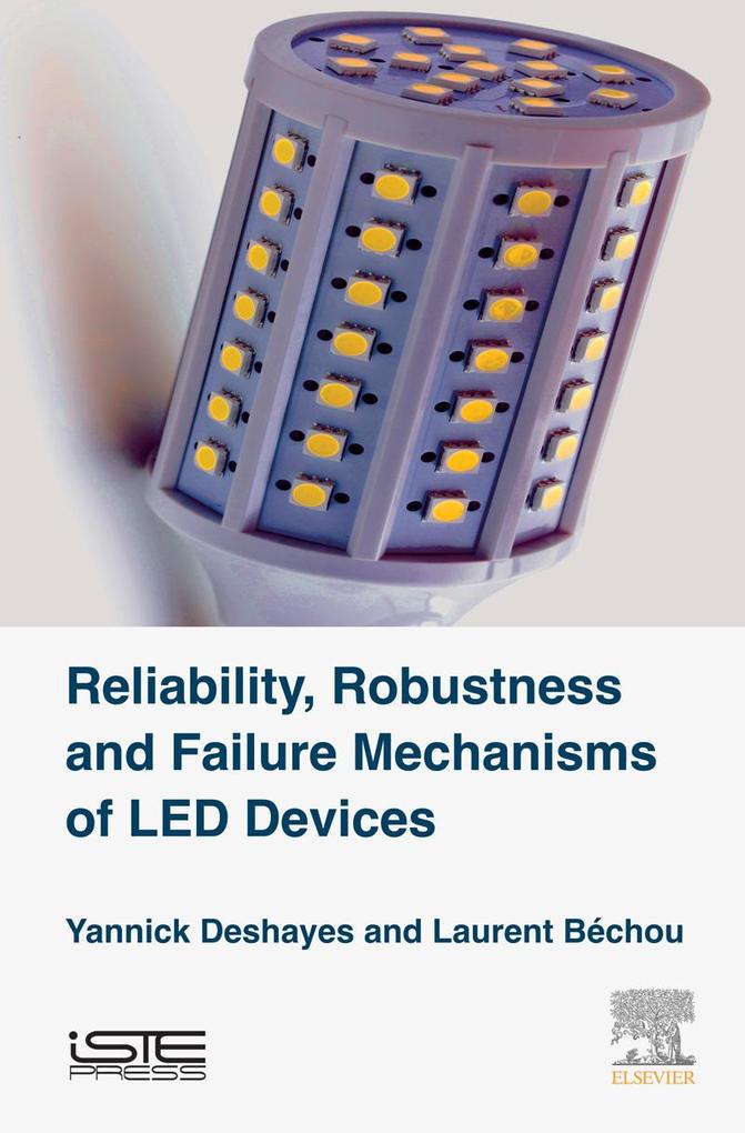 Reliability Robustness and Failure Mechanisms of LED Devices