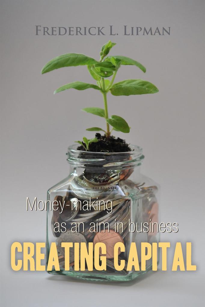 Creating Capital: Money-making as an aim in business
