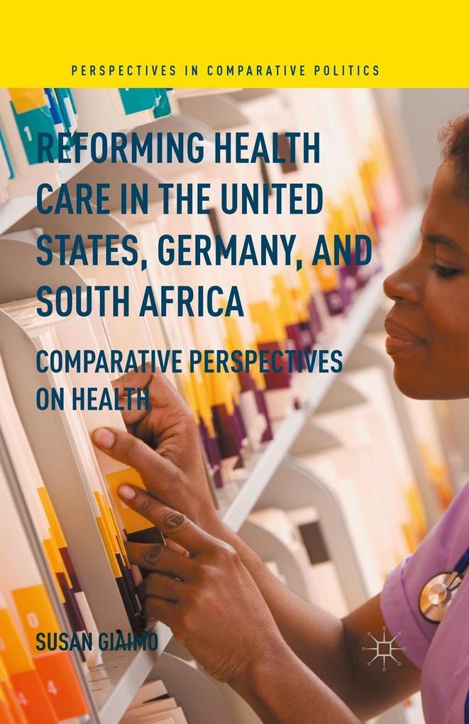 Reforming Health Care in the United States Germany and South Africa