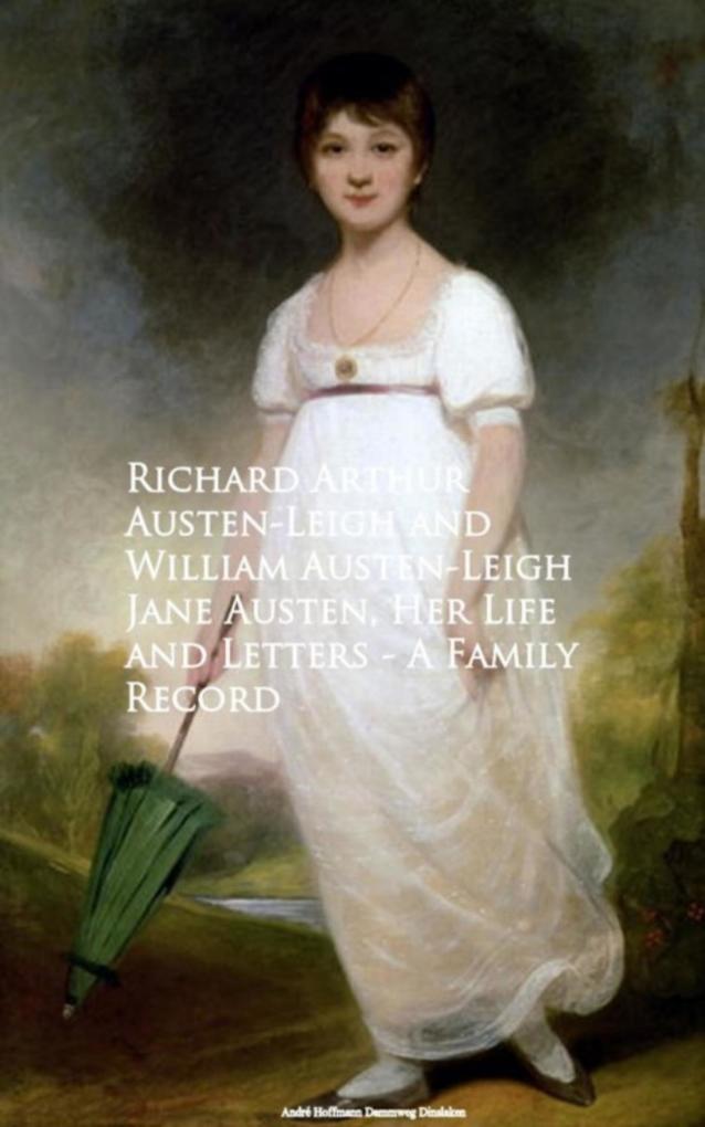 Jane Austen Her Life and Letters - A Family Record