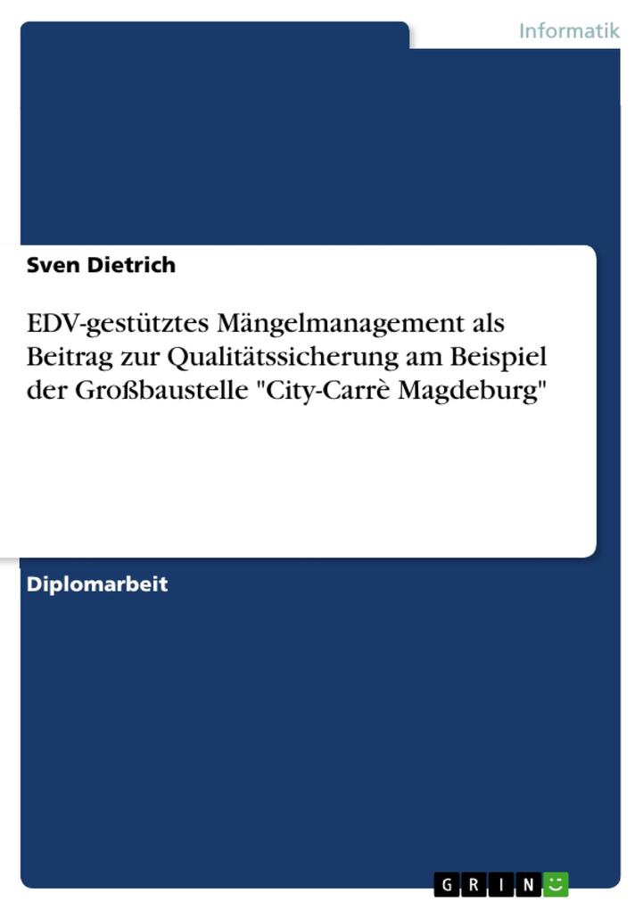 EDV-gestütztes Mängelmanagement als Beitrag zur Qualitätssicherung am Beispiel der Großbaustelle City-Carrè Magdeburg