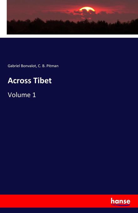 Across Tibet - Gabriel Bonvalot/ C. B. Pitman