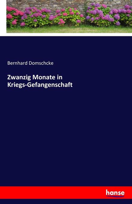 Zwanzig Monate in Kriegs-Gefangenschaft