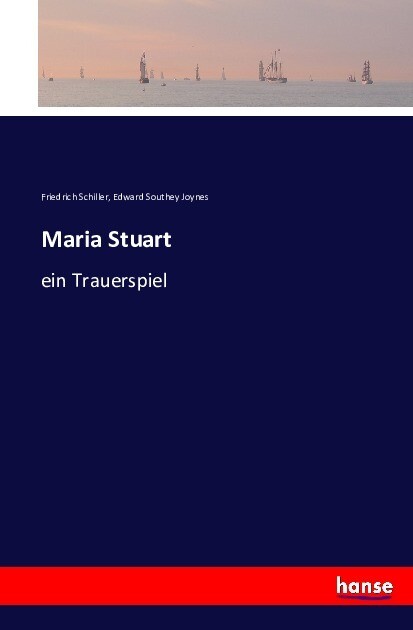 Maria Stuart - Friedrich Schiller/ Edward Southey Joynes