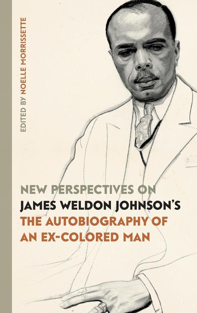 New Perspectives on James Weldon Johnson‘s The Autobiography of an Ex-Colored Man