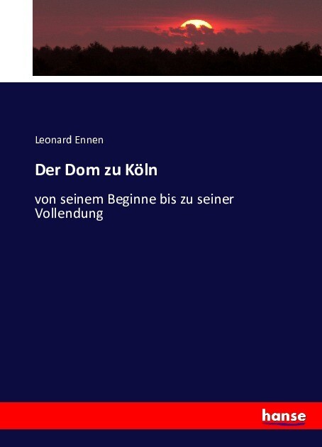 Der Dom zu Köln - Leonard Ennen