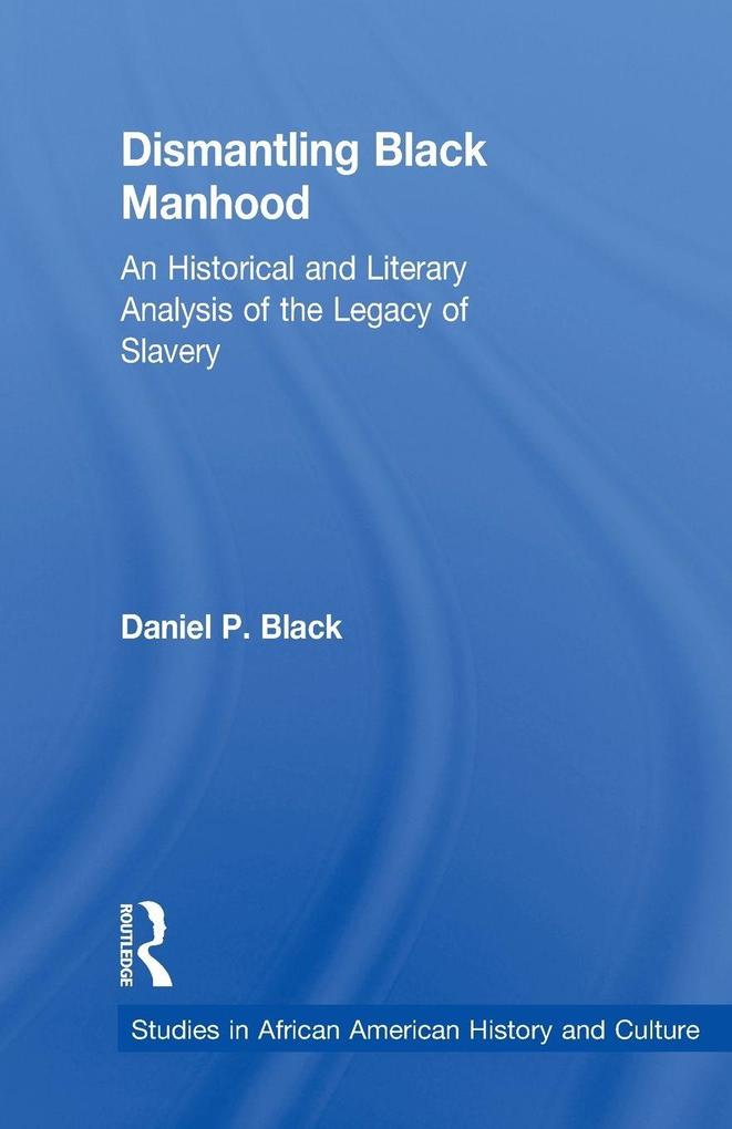 Dismantling Black Manhood