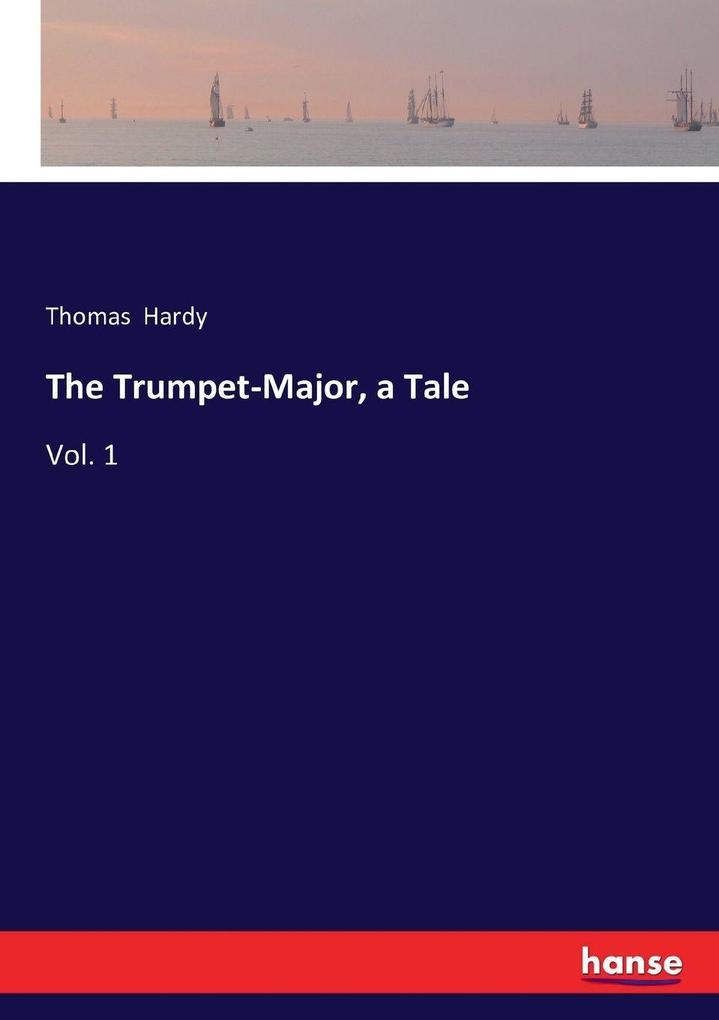 The Trumpet-Major a Tale