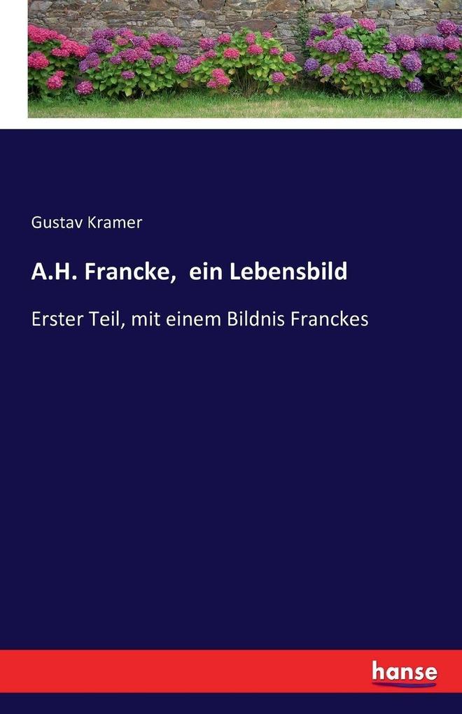 A.H. Francke ein Lebensbild