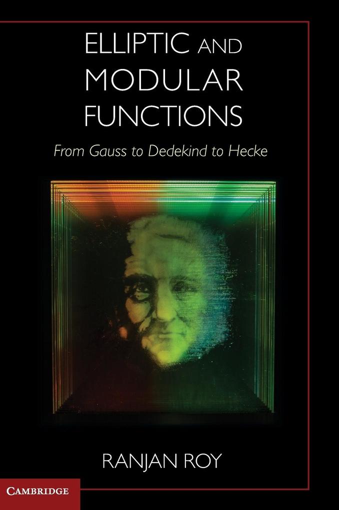 Elliptic and Modular Functions from Gauss to Dedekind to Hecke
