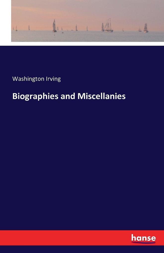 Biographies and Miscellanies