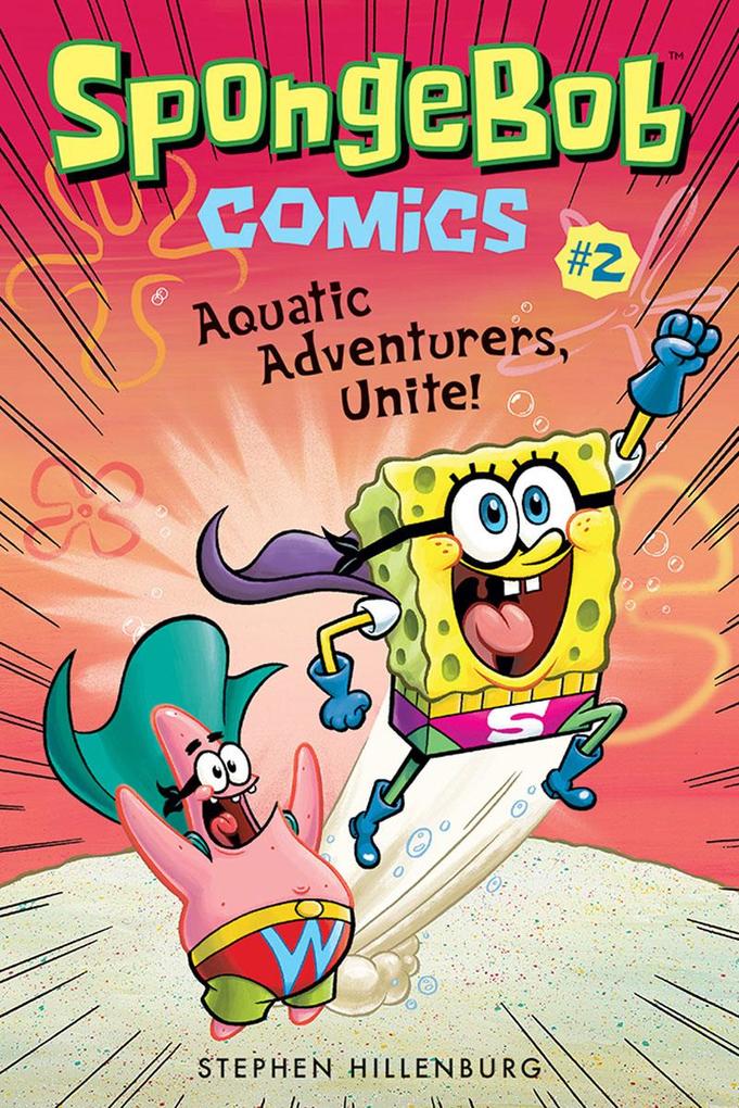 SpongeBob Comics: Book 2: Aquatic Adventurers Unite!