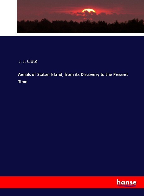 Annals of Staten Island from its Discovery to the Present Time
