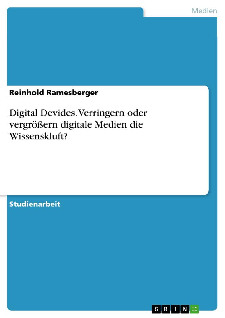Digital Devides. Verringern oder vergrößern digitale Medien die Wissenskluft? - Reinhold Ramesberger