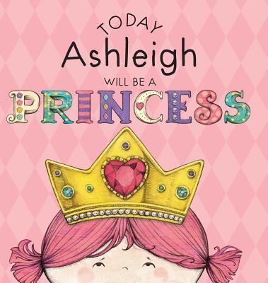 Today Ashleigh Will Be a Princess