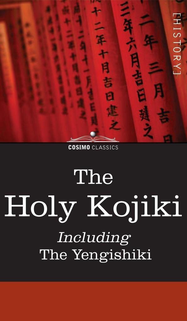 The Holy Kojiki -- Including the Yengishiki