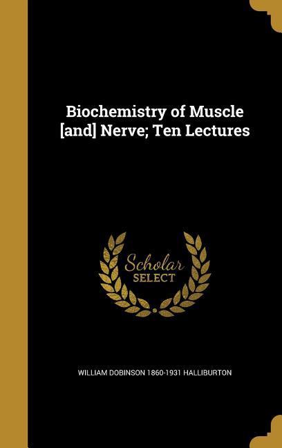 Biochemistry of Muscle [and] Nerve; Ten Lectures