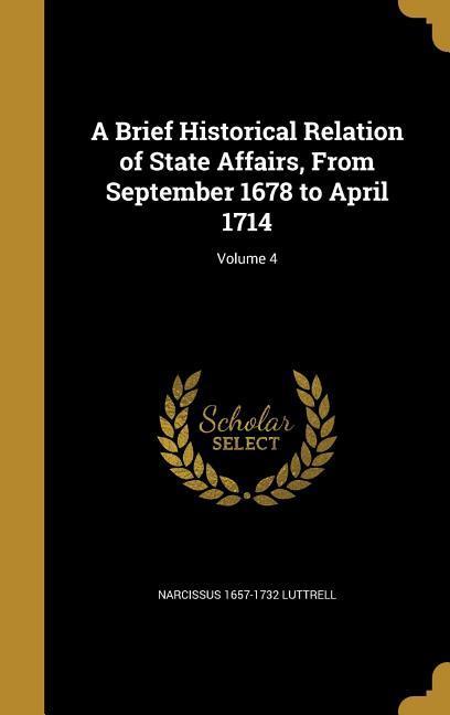 A Brief Historical Relation of State Affairs From September 1678 to April 1714; Volume 4