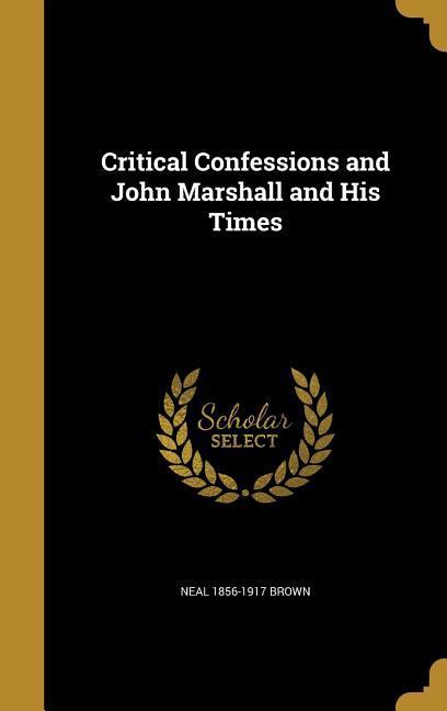 Critical Confessions and John Marshall and His Times