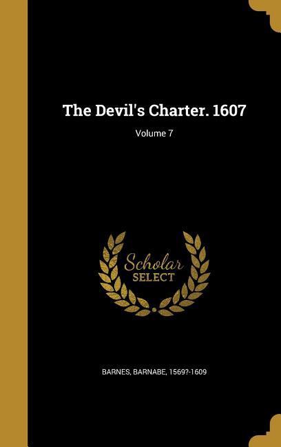 The Devil‘s Charter. 1607; Volume 7