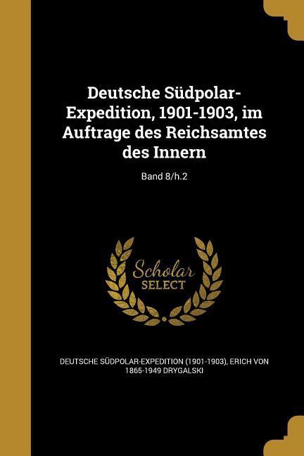 Deutsche Südpolar-Expedition 1901-1903 im Auftrage des Reichsamtes des Innern; Band 8/h.2